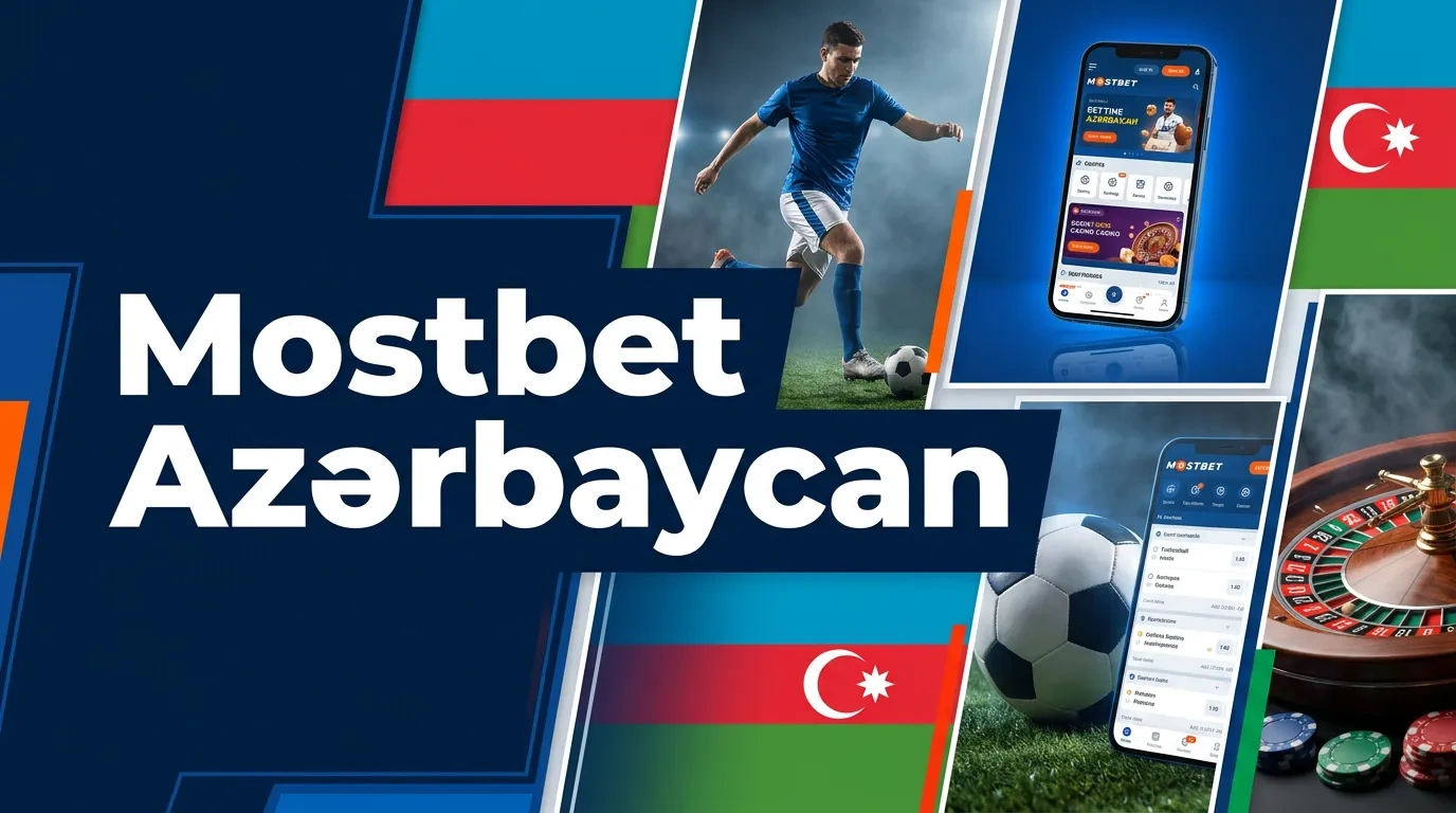 Mostbet – Azərbaycanda İdman Mərcləri və Canlı Yayımlar